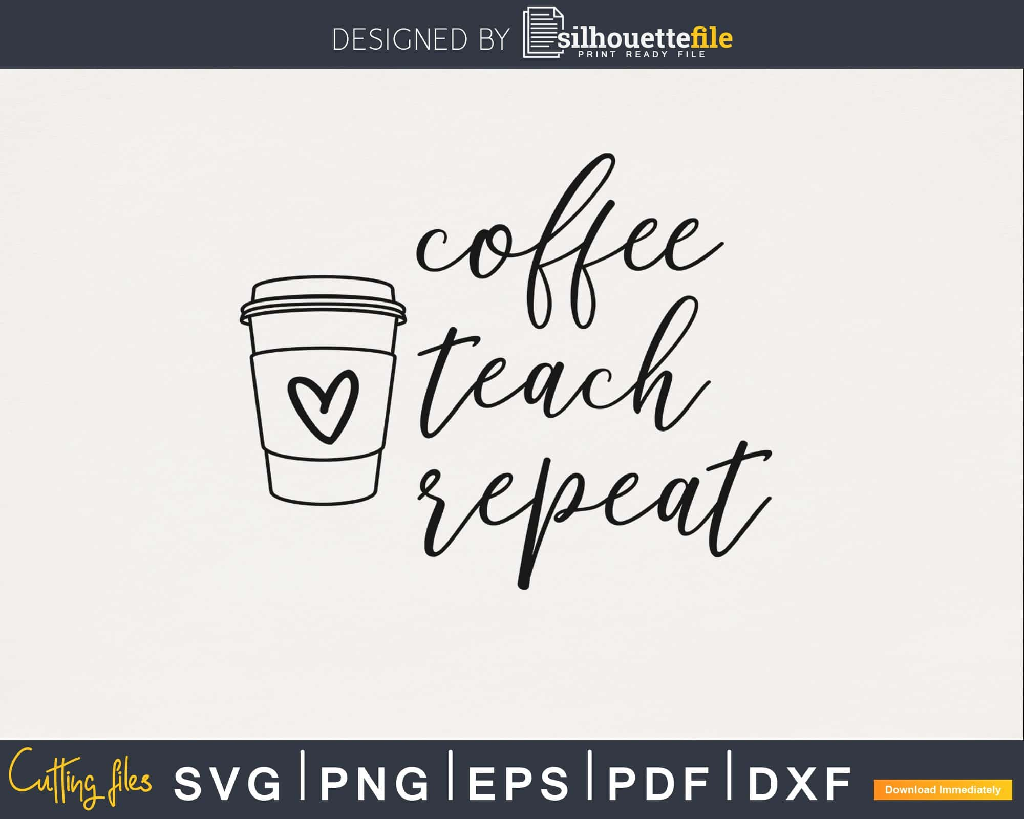 Free Free 243 Coffee Teach Repeat Svg SVG PNG EPS DXF File