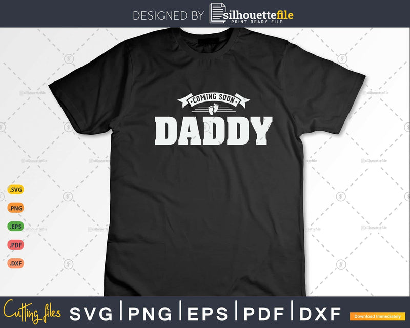 Coming Soon Daddy Unique Father T Shirt for would Be Daddy Svg ...