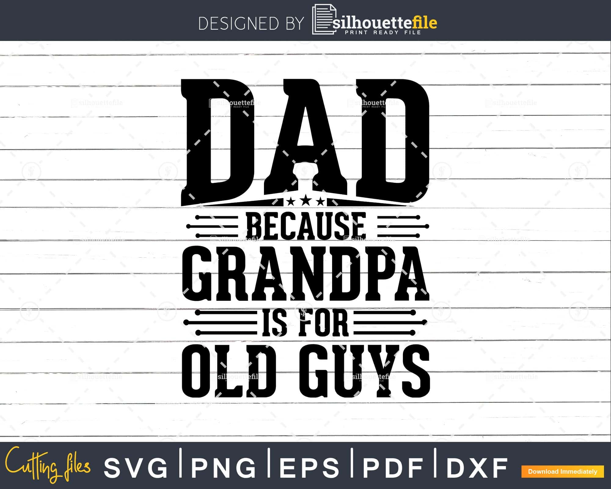 Download Dad Because Grandpa Is For Old Guys Fathers Day Svg Files For Silhouette Silhouettefile