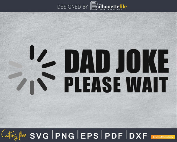 Download Dad Joke Loading Svg Cricut Digital Father Day Design Silhouettefile