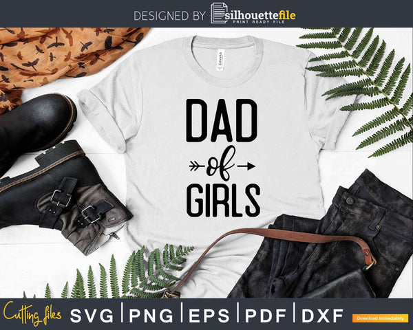 Download Dad Of Girls Arrow Cute Father S Day Papa Svg T Shirt Design Silhouettefile