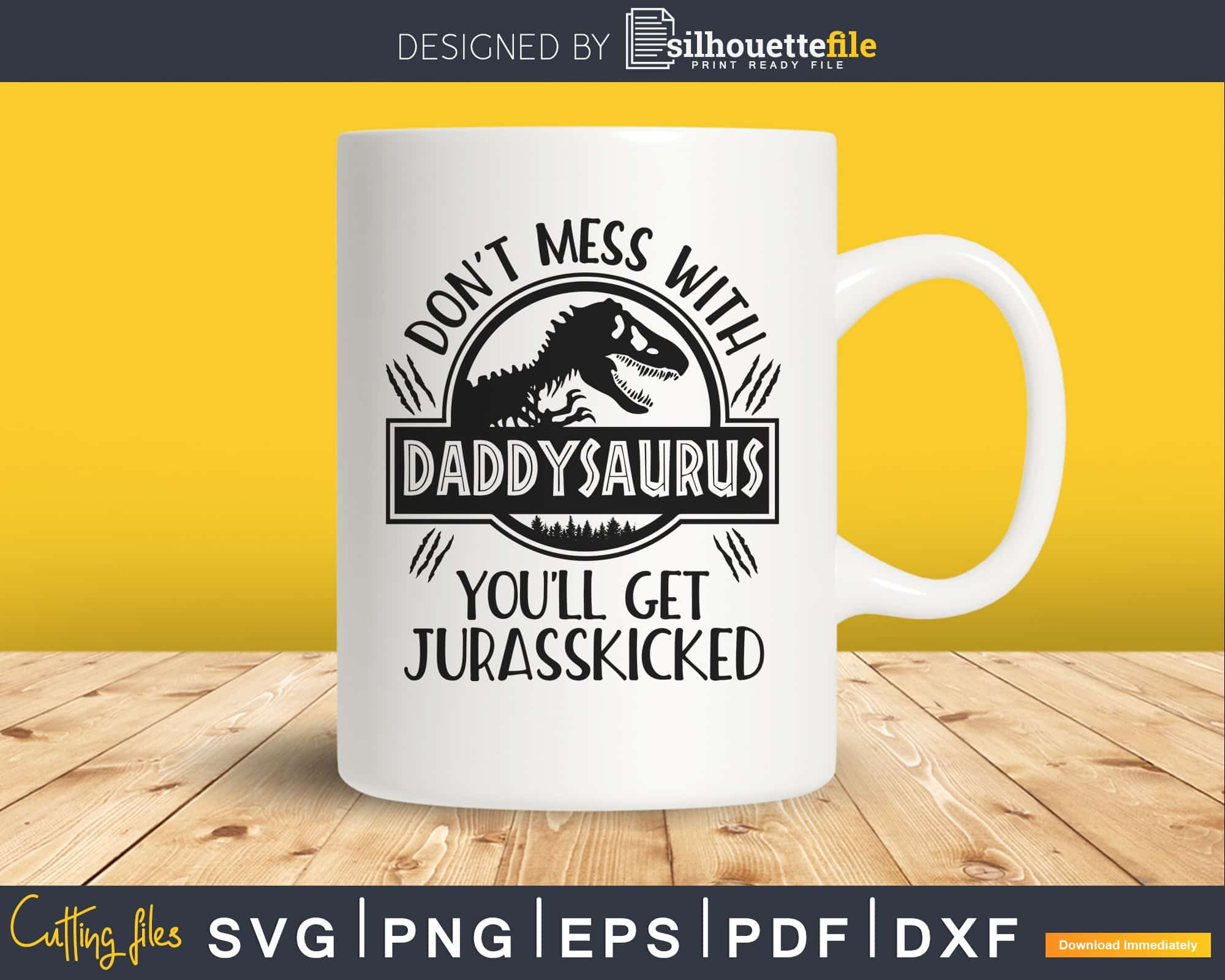 Dadasaurus Mug, Don't Mess With Dadasaurus You'll Get Jurasskicked,  Favorite Dad Mug, Dad Gift, Dad, Dinosaur