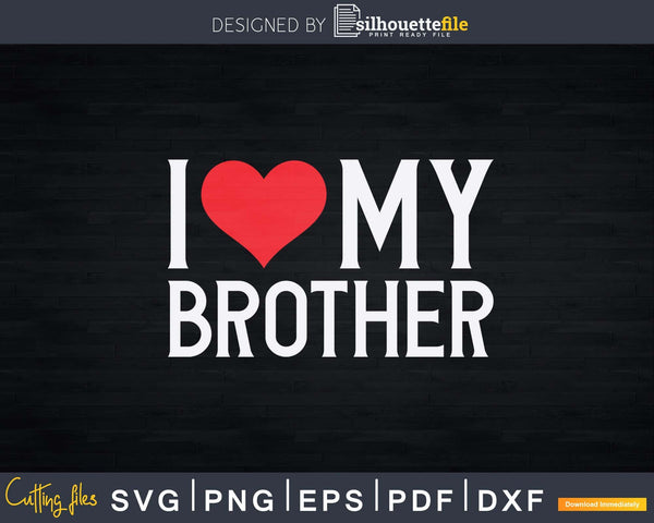Download Family Sibling I Love My Brother Heart Svg Dxf Png Cutting Silhouettefile