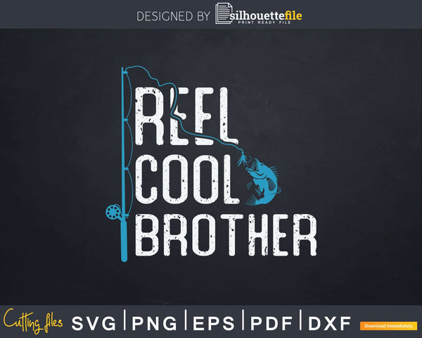 Download Fishing Reel Cool Brother Svg Dxf Cricut Files ...