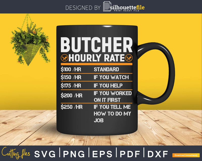 Funny Butcher Hourly Rate Labor Rates Butcher Svg Png Cut Files ...