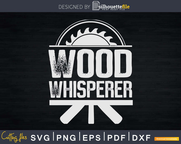 Download Funny Woodworking Carpenter Wood Whisperer Svg Designs Cut Silhouettefile