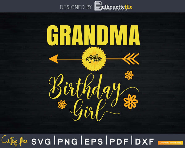 Download Grandma Of The Birthday Girl Mom Sunflower Svg Png Printable Design Silhouettefile