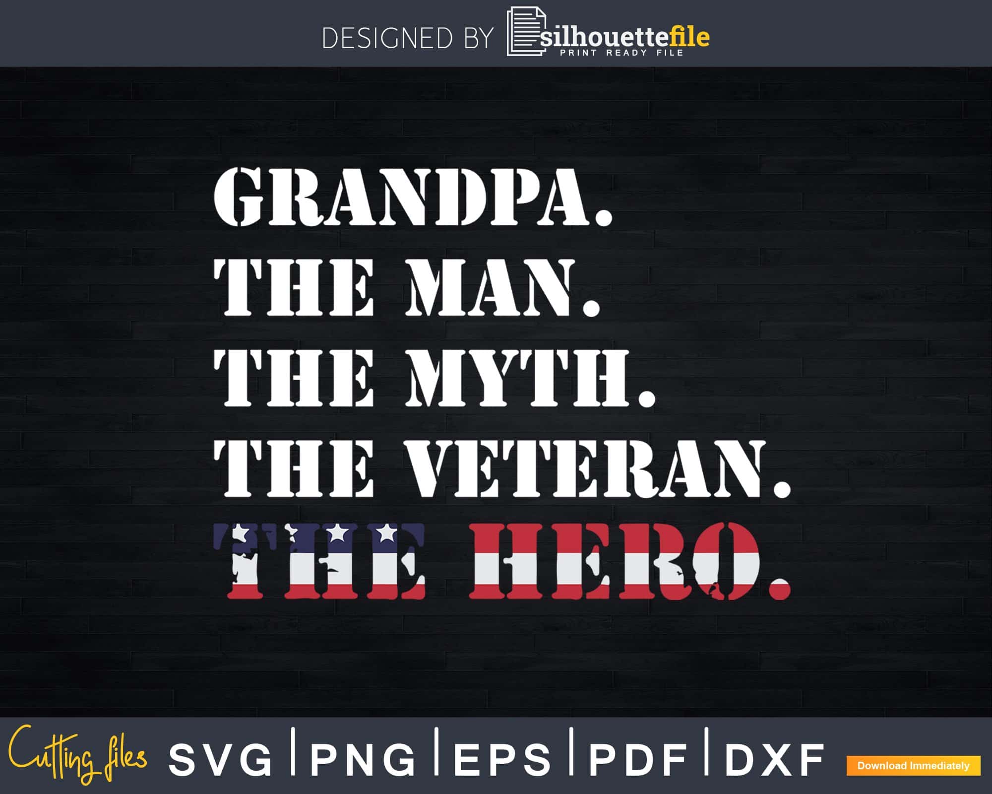 Download Grandpa The Man The Myth The Veterans Day Shirt Svg Cricut Silhouettefile
