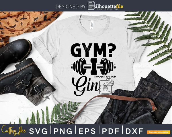 Download Gym I Thought You Said Gin Svg File Funny Gym Sayings Gym Quotes Svg Instant Download Gym Shirt Iron On N316 Clip Art Art Collectibles Colonialgolfhart Com