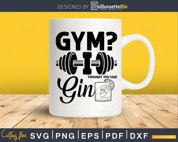 Download Gym I Thought You Said Gin Svg Design Motivational Cut Files Silhouettefile