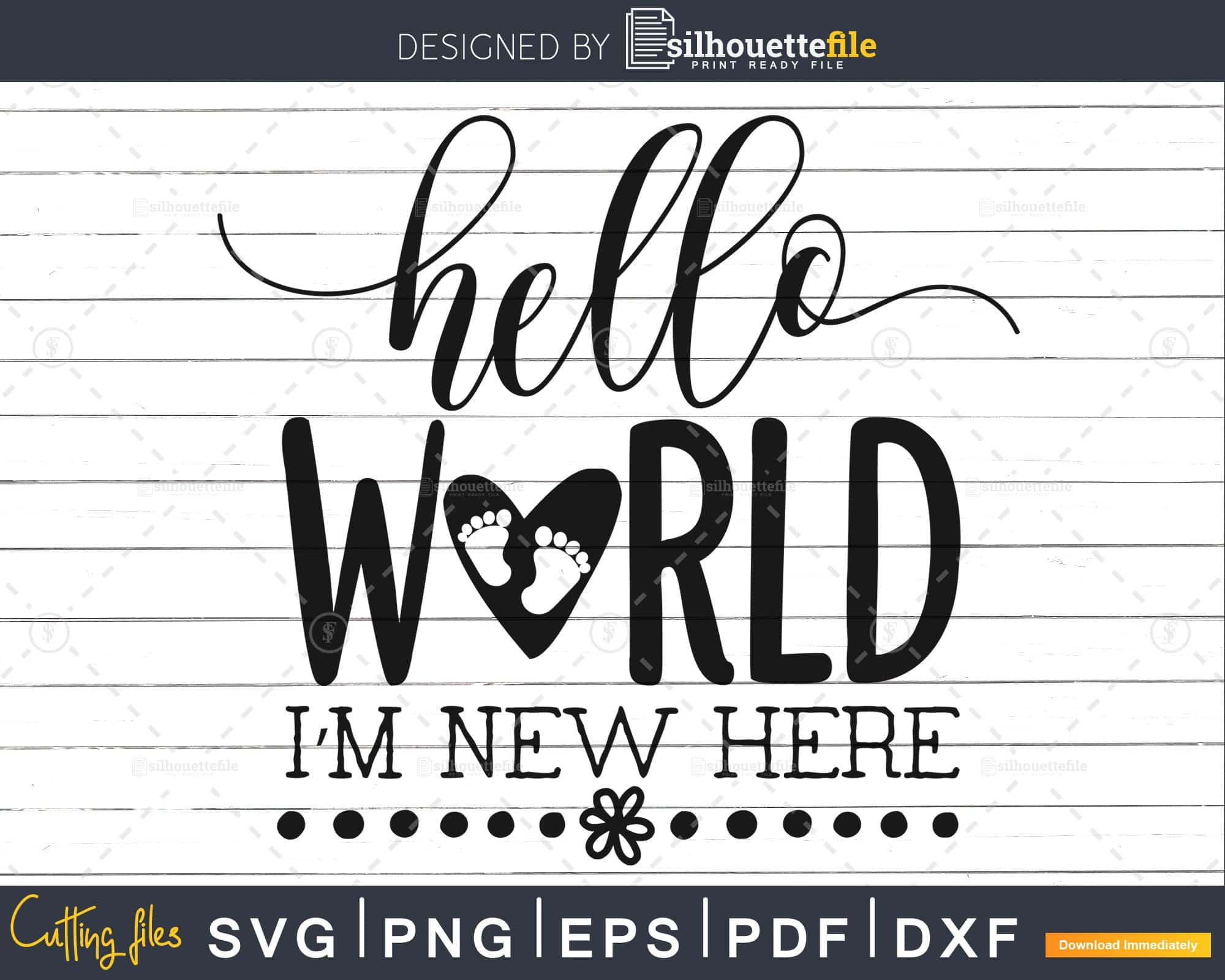 Download Hello World I M New Here Svg Baby Girl Svg Newborn Svg Silhouettefile