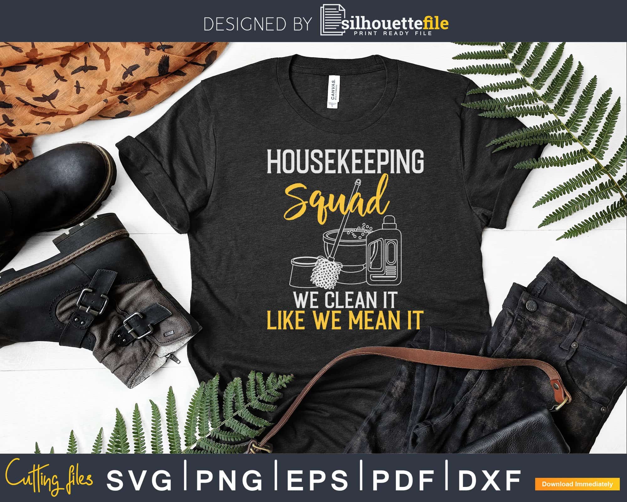 Housekeeping Squad We Clean It Like We Mean It Shirt Svg Files