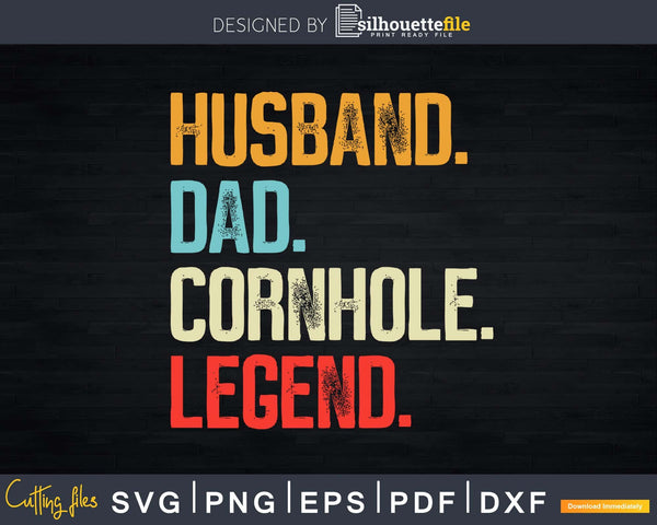 Download Husband Dad Cornhole Legend Corn Hole King Svg Dxf Png Silhouettefile