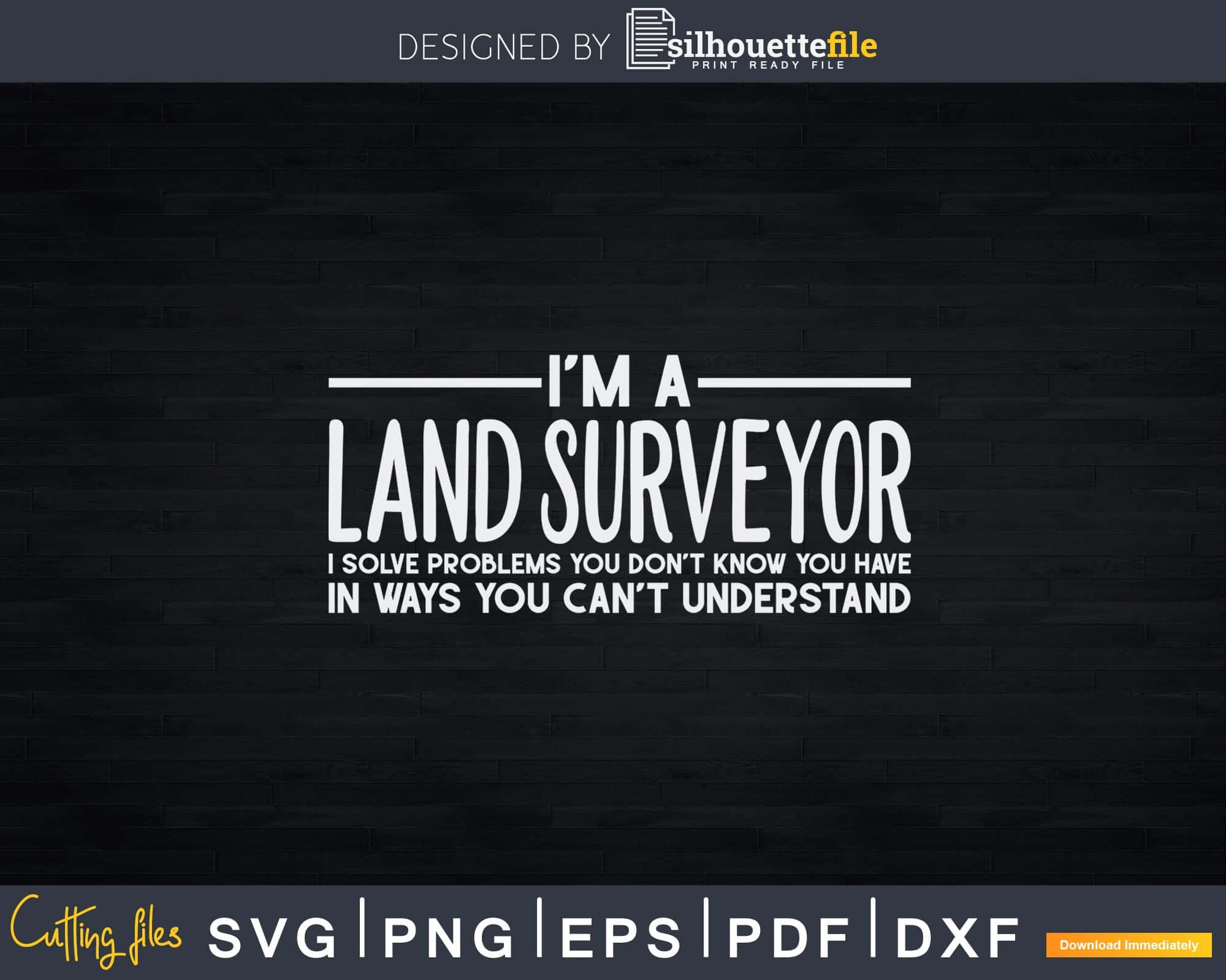 Download I Am A Land Surveyor T Shirt Svg Cut Files Silhouettefile