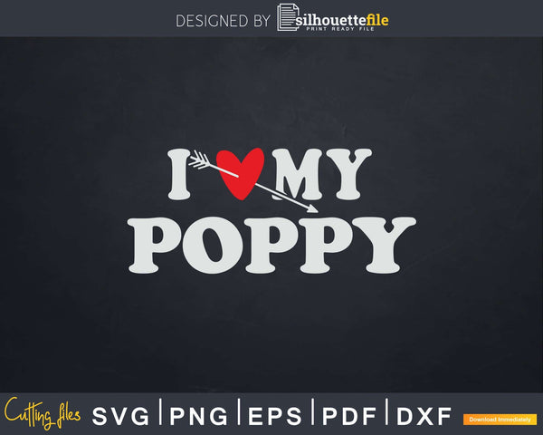 Download I Love My Poppy With Heart Fathers Day Svg T Shirt Design Silhouettefile