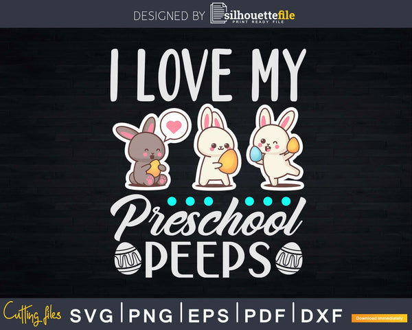 Download I Love My Preschool Peeps Bunnies Teacher Easter Svg Dxf Cut Silhouettefile