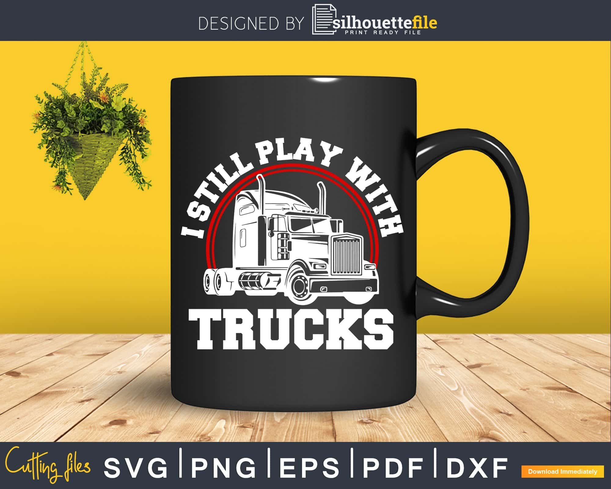 Still Plays With Trucks Tumbler, Funny Trucker Gift, Truck Driver