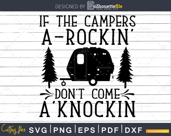 If The Campers Rockin Don T Come Knockin Funny Camping Svg Files Silhouettefile