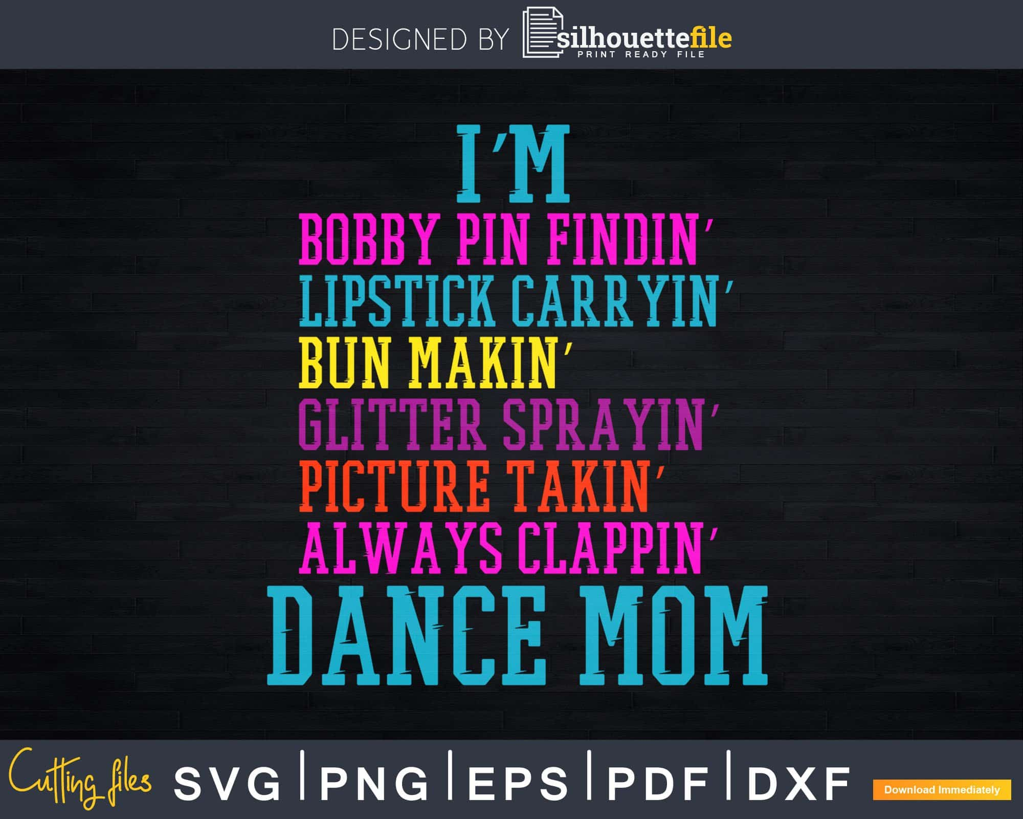 Download I M A Dance Mom Ballet Ballerina Hip Hop Tap Dance Svg Dxf Cut Files Silhouettefile