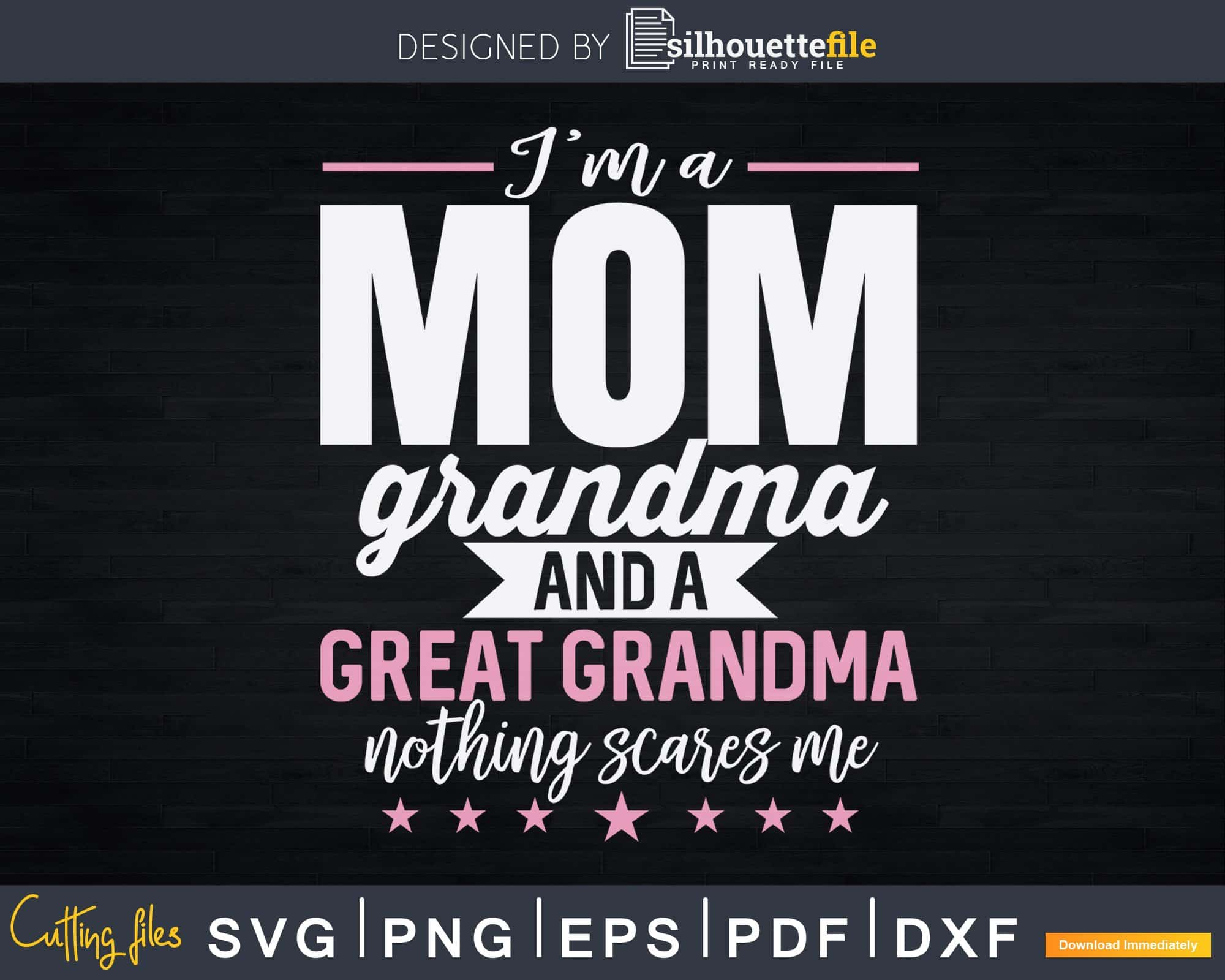 Download I M A Mom Grandma And A Great Grandma Svg T Shirt Designs Silhouettefile