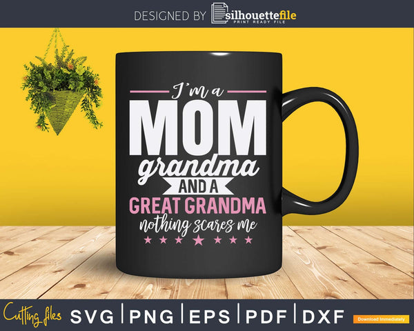 Download I M A Mom Grandma And A Great Grandma Svg T Shirt Designs Silhouettefile