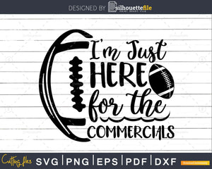 Just Here For The Commercials SVG Football silhouette Svg Super