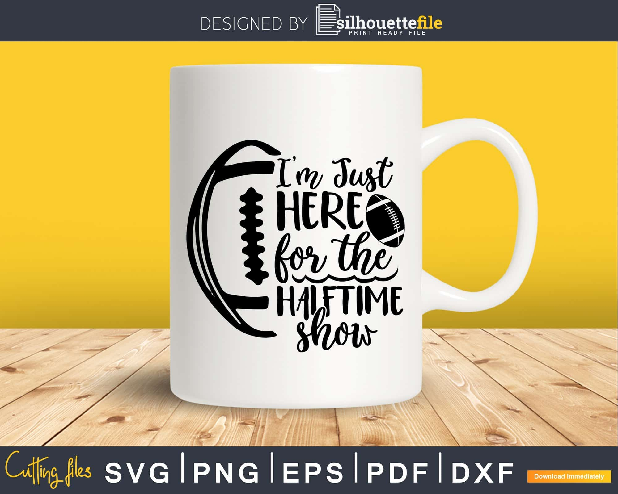 I'm Just Here For The Snacks, Commercials and the Halftime Show SVG • T- shirt Design