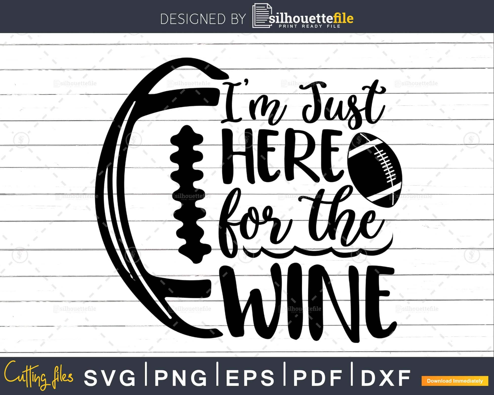 Download I M Just Here For The Wine Svg Super Bowl Svg Silhouette Cut Files Silhouettefile