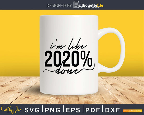 Download I'm Like 2020 Percent Done Graduation t shirt designs svg ...