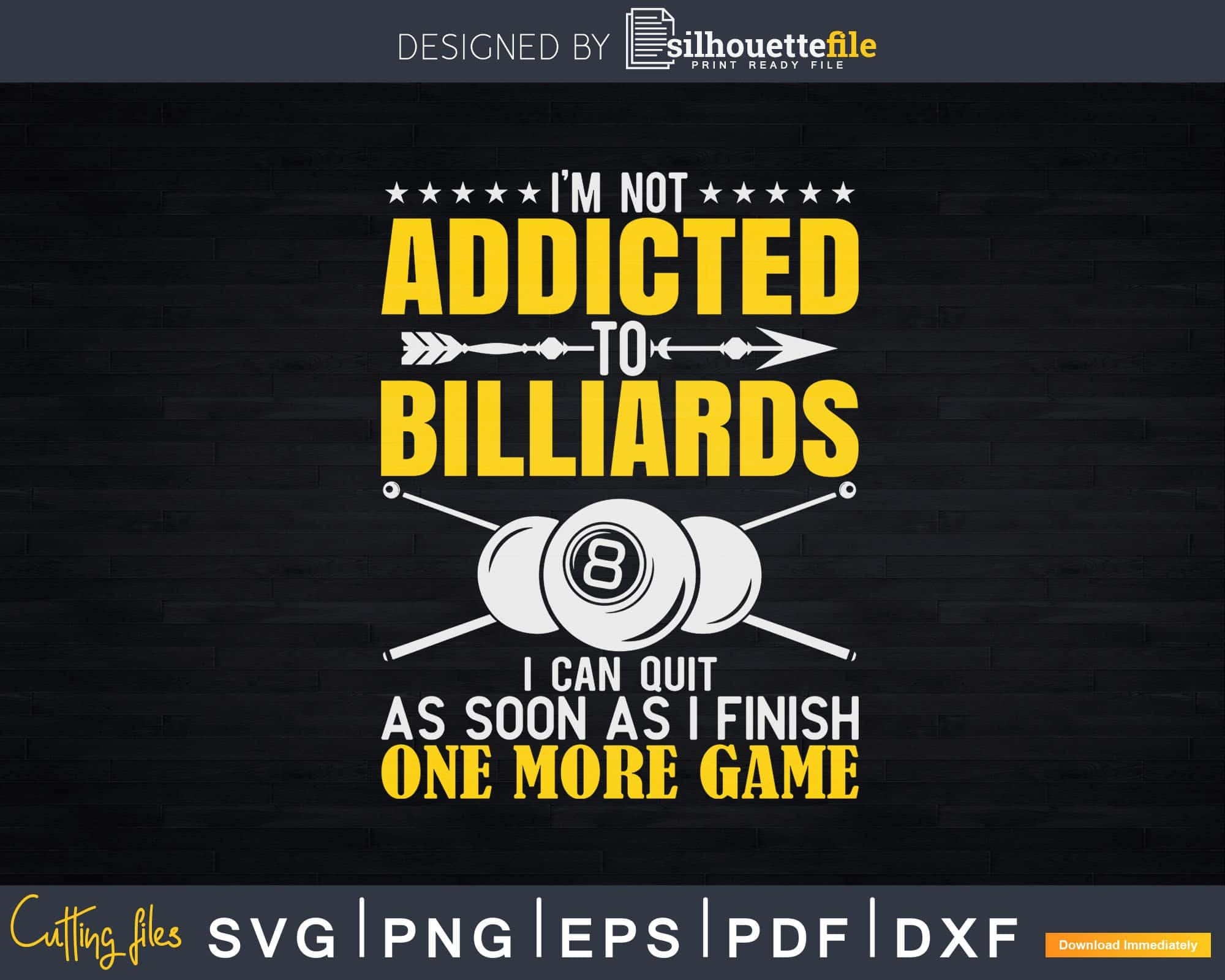 Download I M Not Addicted To Billiards I Can Quit One More Game Svg File Silhouettefile