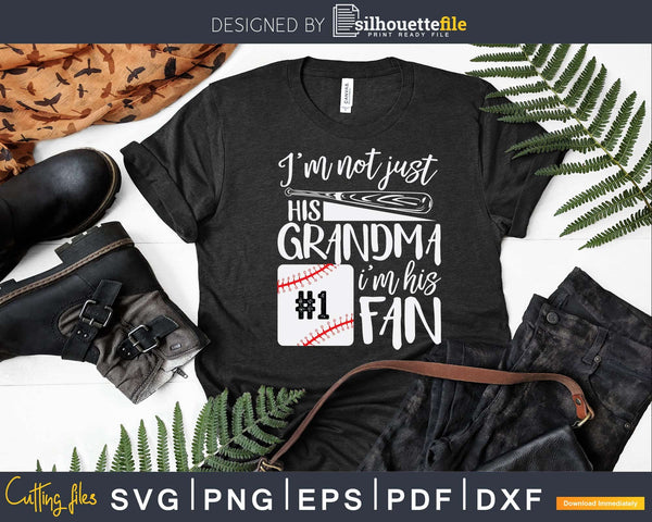 Download I M Not Just His Grandma I M His 1 Fan Baseball Svg T Shirt Silhouettefile