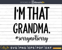 Download Funny Saying Svg I M That Grandma Sorry Not Sorry Digital Cut Files Silhouettefile