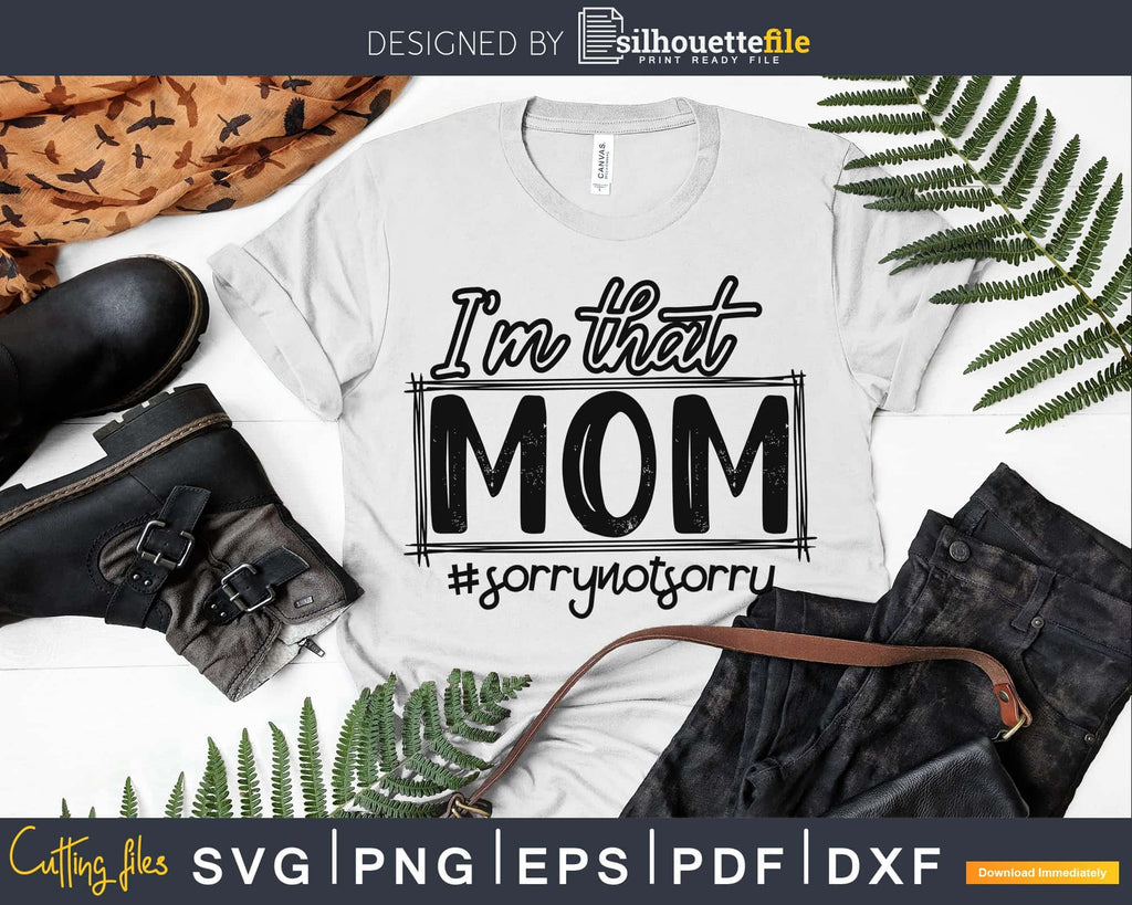I’m that Mom Svg Funny Mom Design Cricut Cut Files | Silhouettefile