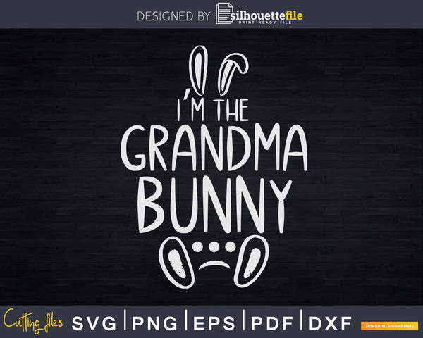 Download I M The Grandma Bunny Cute Family Easter Day Svg Dxf Cut Silhouettefile