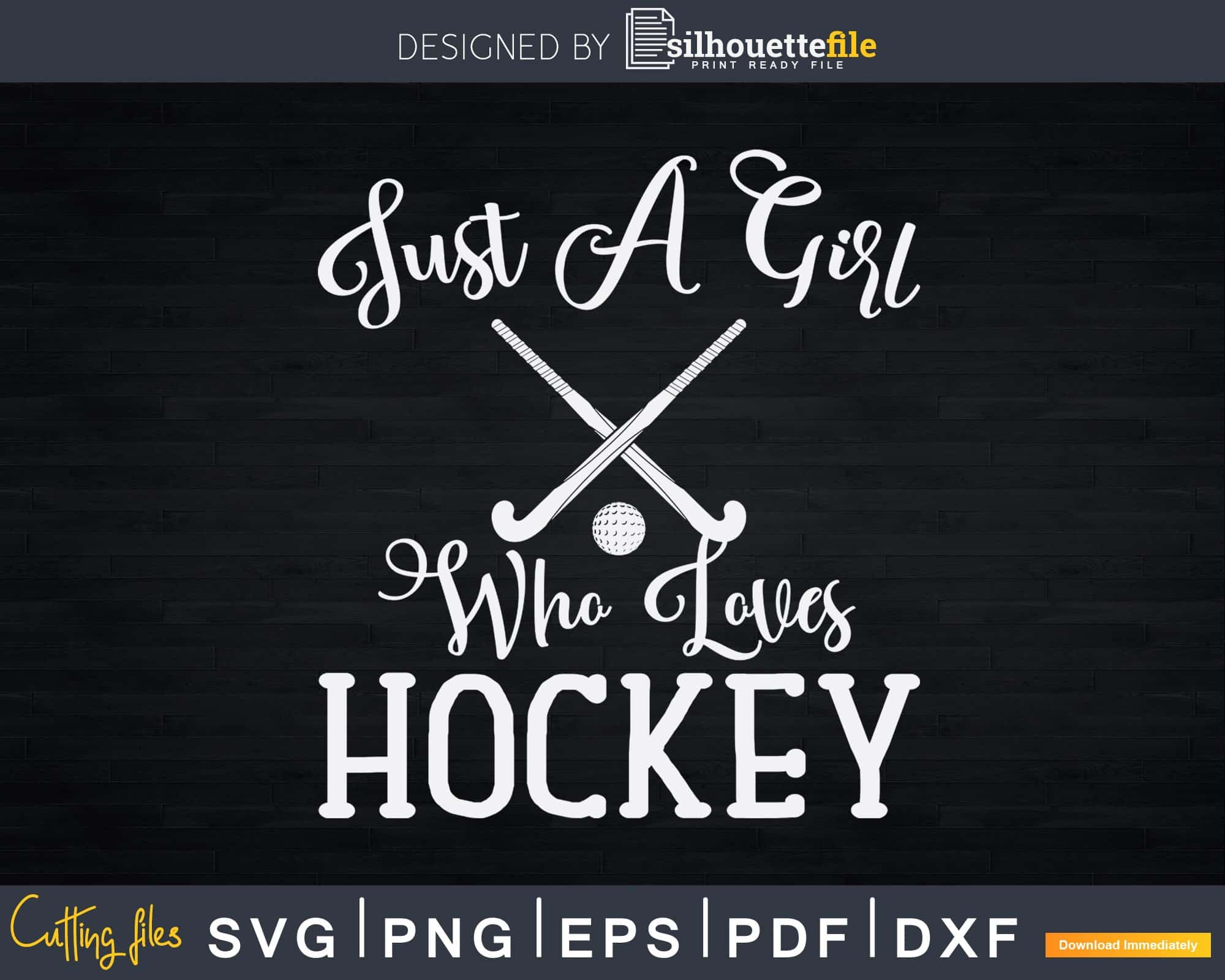 Download Just A Girl Who Loves Hockey Ice Hockey Svg Png Eps Silhouette Files Silhouettefile