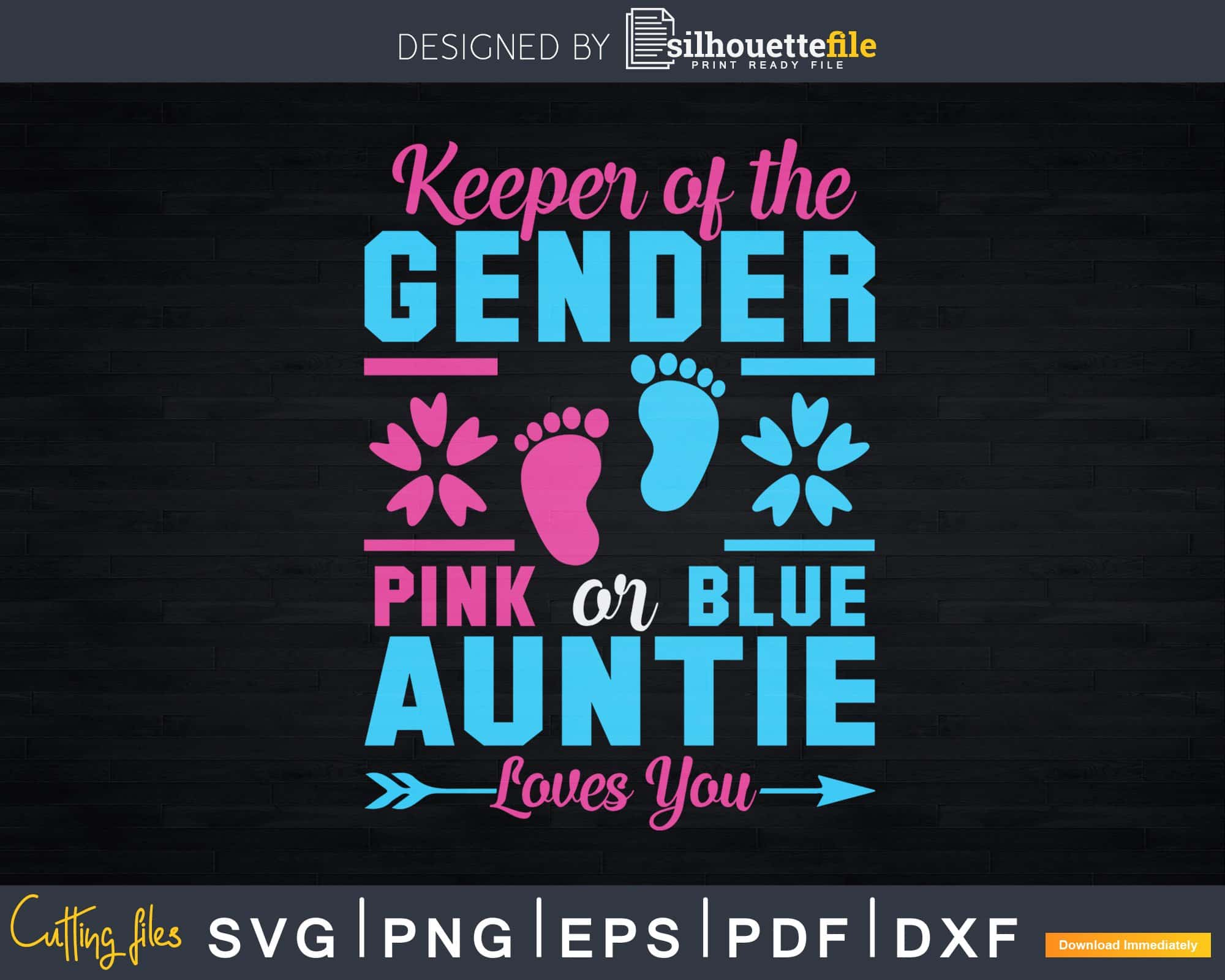 Keeper Of The Gender Pink Or Blue Auntie Loves You Svg Instant Cut Files