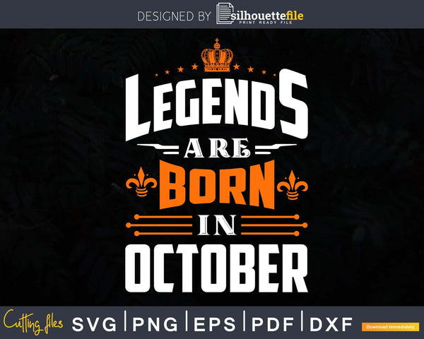 Download Legends Are Born In October Birthday Svg Shirts Designs For Silhouettefile