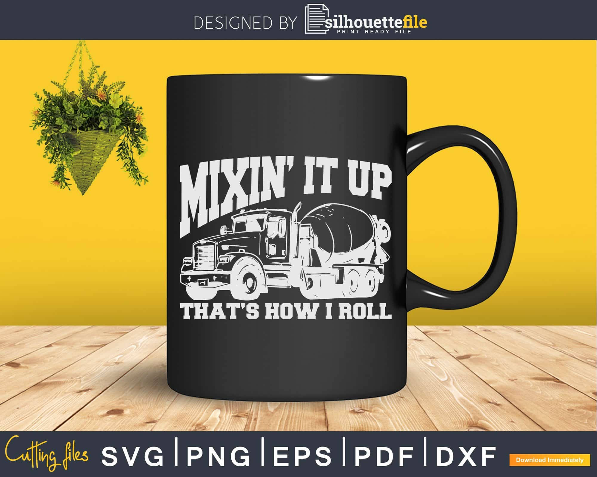 https://cdn.shopify.com/s/files/1/0356/6554/3307/products/mixing-it-up-thats-how-i-roll-mixer-driver-svg-cricut-die-cut-file-164.jpg