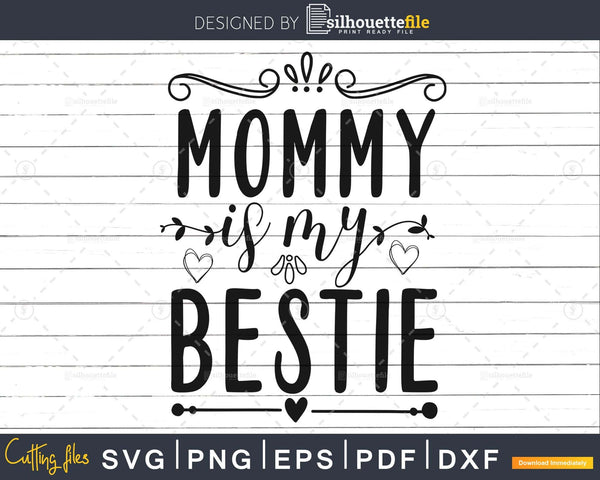 Download Mommy Is My Bestie Svg Mom Life Baby Shower Svg File For Cricut Silhouettefile