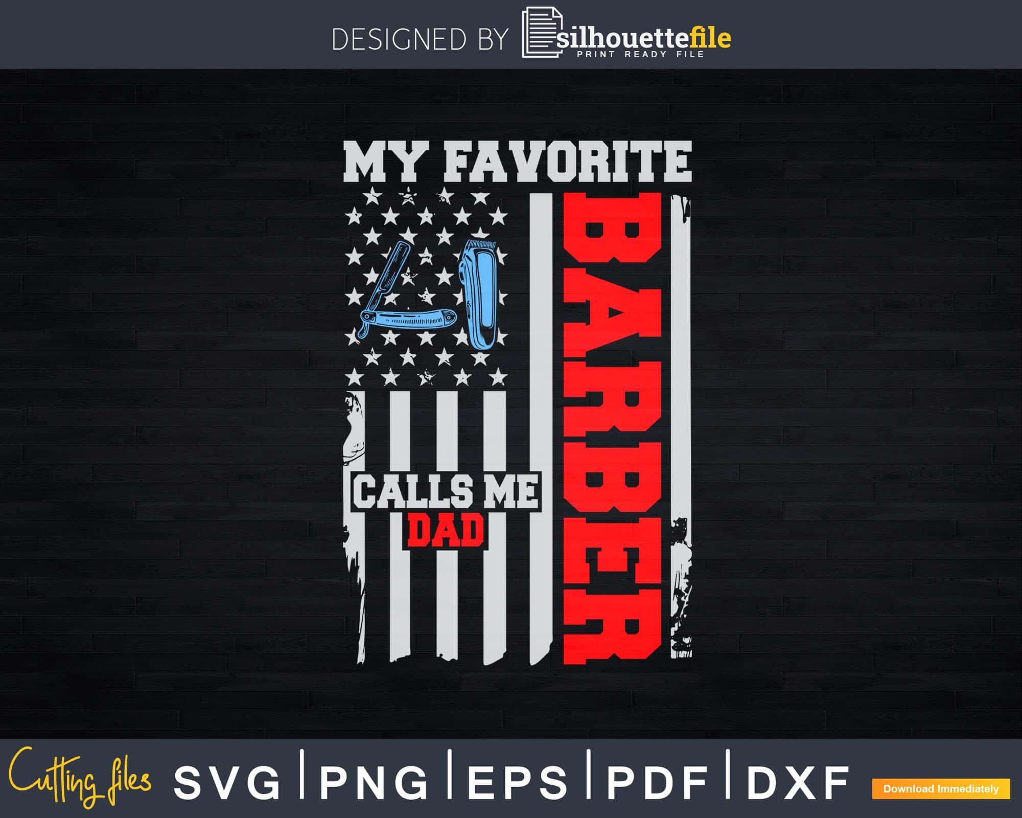 Download My Favorite Barber Calls Me Dad Usa Flag Father S Day Svg Png Files Silhouettefile