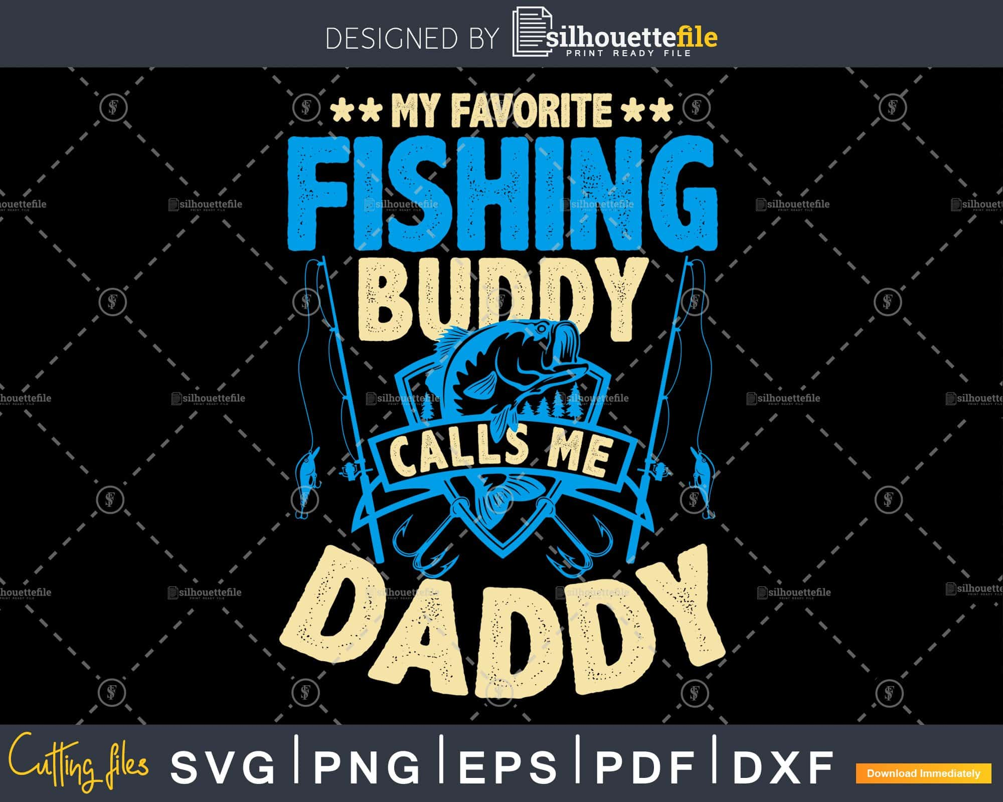 Download My Favorite Fishing Buddy Calls Me Daddy Fly Cricut Cut Svg