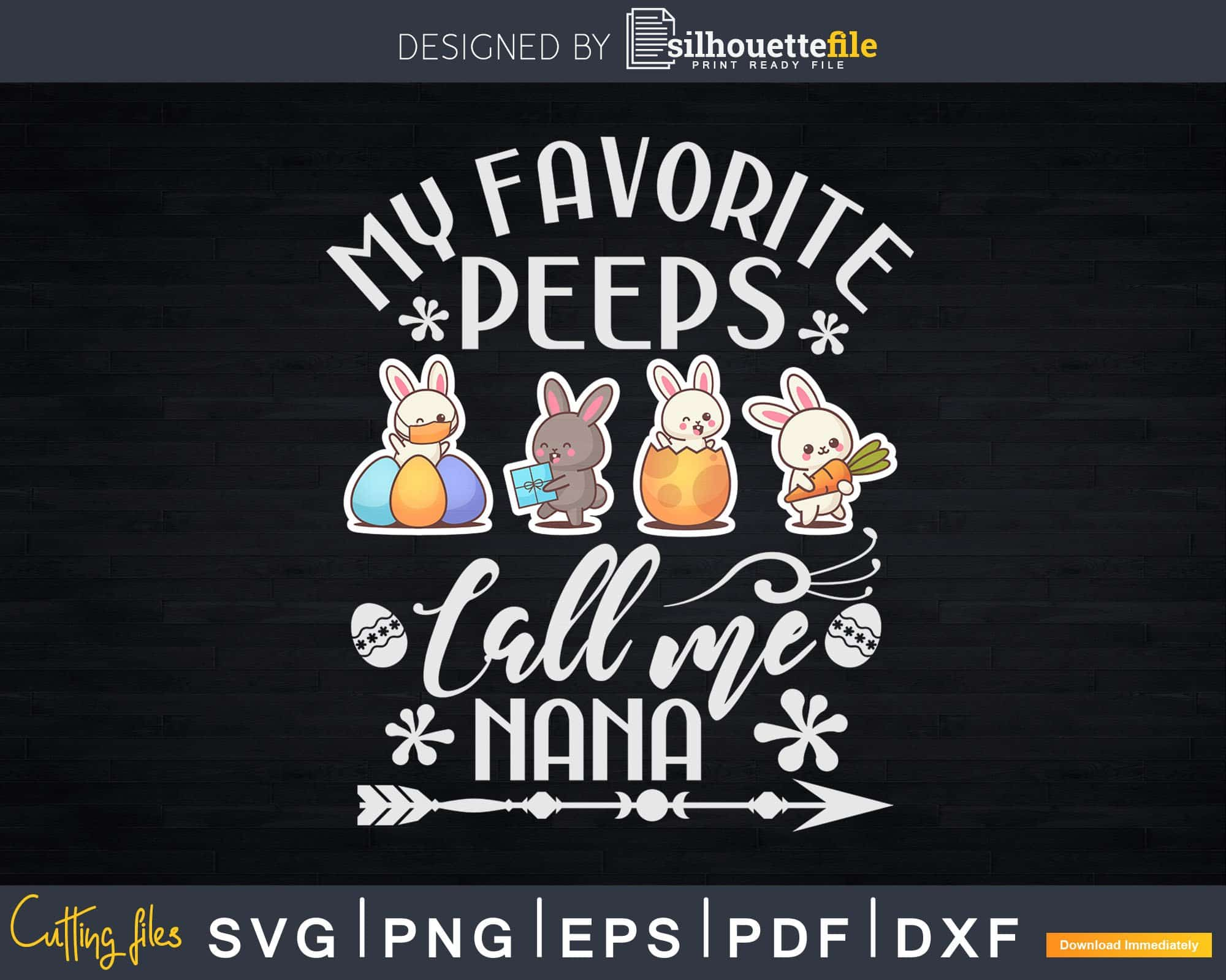 Download My Favorite Peeps Call Me Nana Easter Svg Dxf Cut Files Silhouettefile