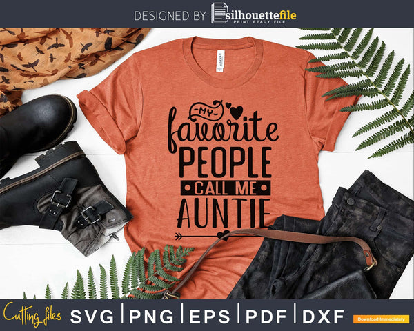 Download My Favorite People Call Me Auntie Svg Dxf cut files for ...