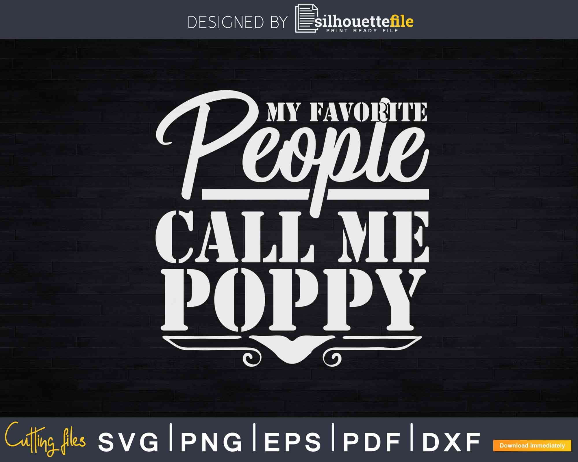 Download My Favorite People Call Me Poppy Svg Dxf Png Cut Files