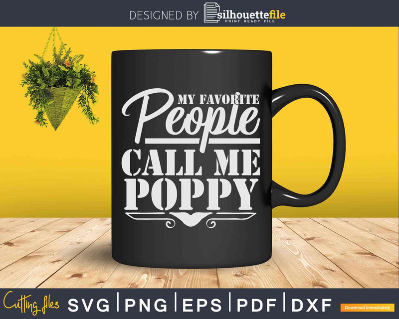 Download My Favorite People Call Me Poppy Svg Dxf Png Cut Files