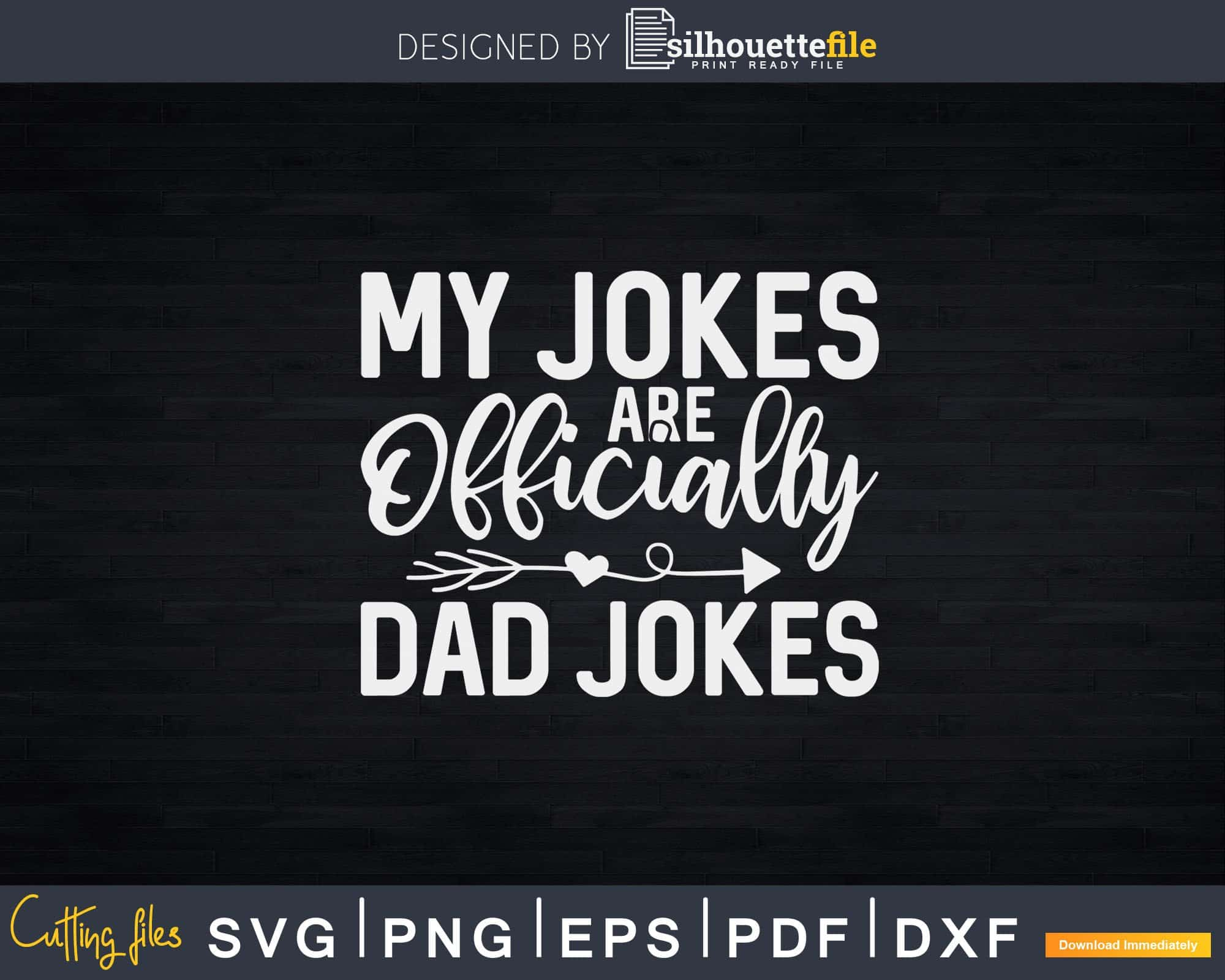 My Jokes Are Officially Dad Jokes Svg First Time Dad Svg Daddy Gift Dad To Be Svg Papa Jokes Png Like My Father Svg Gift For Dady Art Collectibles Digital Deshpandefoundationindia Org