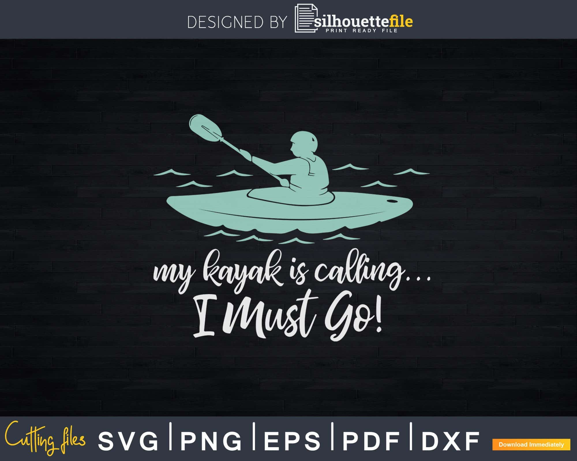 Download My Kayak Is Calling I Must Go Funny Kayaking Svg Dxf Cut Silhouettefile