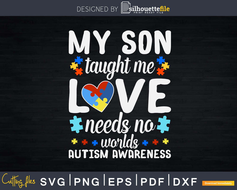My Son Taught Me Love Needs No Words Autism Awareness Svg 
