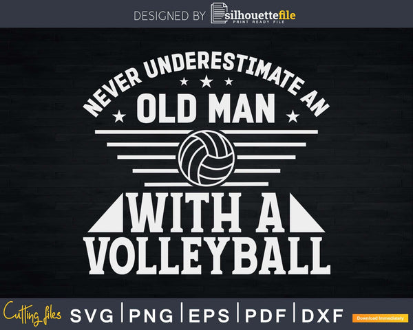 Download Never Underestimate An Old Man With A Volleyball Design Svg Cutting Files Silhouettefile