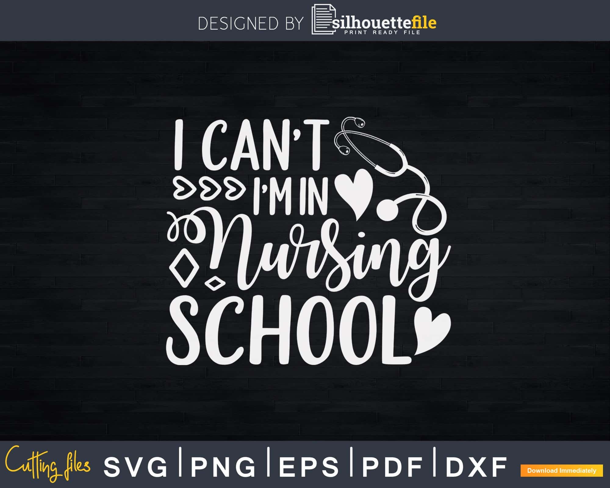 Download Nurse I Can T I M In Nursing School Graduate Svg Cut Files Silhouettefile